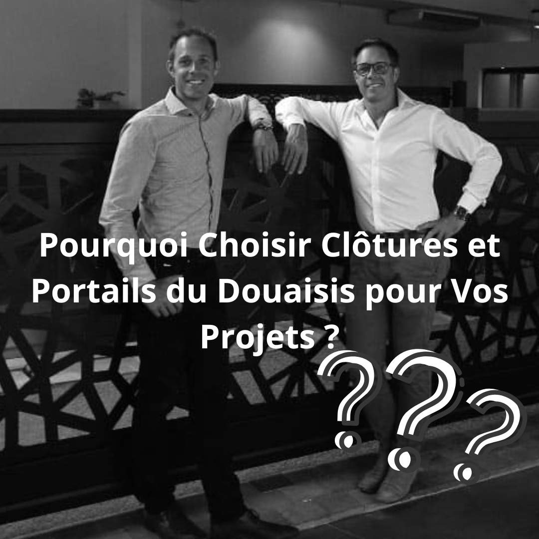 Image de mise en avant, ou nous retrouvons le titre de l'article : Pourquoi Choisir Clôtures et Portails du Douaisis pour Vos Projets ?